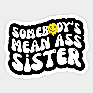 Somebody's Mean Ass Sister Sticker